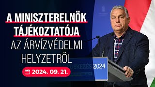 A miniszterelnök tájékoztatása az árvízvédelmi helyzetről. (2024. szeptember 21.)