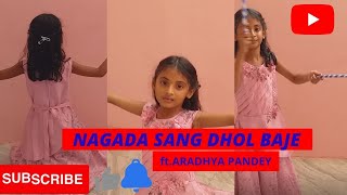 Nagada Sang Dhol Baje । Aradhya Pandey superb dance performances | Deepika Padukone nagada sang
