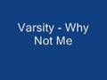 Varsity - Why Not Me