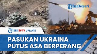 Terus Digempur Rusia, Kini Ukraina Sadar Diri & Akui TAK PUNYA 'KESEMPATAN' Lawan Pasukan Rusia