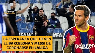 La esperanza que tienen el Barcelona y Messi de coronarse en LaLiga | Telemundo Deportes