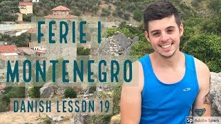 Danish Lesson 18 - Ferie i Montenegro