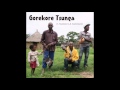 Gorekore Tsunga / Dzongodza Taonezvi & Bothwell Kanengoni