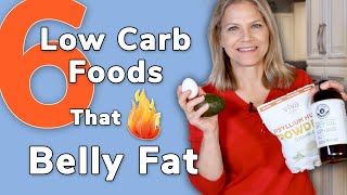 6 Low Carb Foods That Burn Belly Fat - Are You Eating Them?
