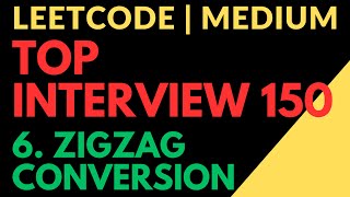 Leetcode | Top Interview 150 | Meduim | 6. Zigzag Conversion | Time: O(N) | Javascript