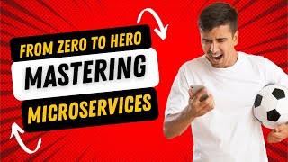 Mastering Microservices : From Zero to Hero