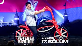 Yetenek Sizsiniz Türkiye 6. Sezon 17. Bölüm