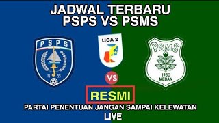 RESMI !! JADWAL PSPS VS PSMS DI LIGA 2 PUTARAN KE 2 GRUP A TERBARU