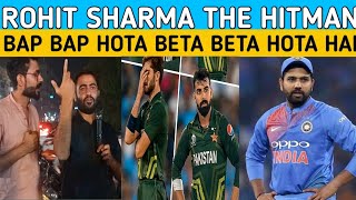 ROHIT SHARMA Vs BOWLERS NE BATA DIYA BAP BAP HOTA BETA BETA HOTA HAI l PAKISTANI PUBLIC 😡 ANGRY