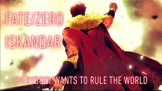 Iskandar (Rider)- Everbody Wants To Rule The World- Fate/Zero AMV