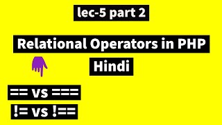 Lec 5 part 2: Relational operators in PHP in Hindi