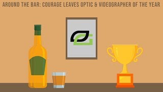 Courage Leaves OpTic \u0026 Videographer of the Year [Around The Bar]