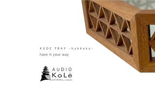 Ep. 3/5 KUDE TRAY  -hakkaku-  Have It Your Way