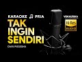 TAK INGIN SENDIRI (KARAOKE) - Dian Piesesha 🎵 Nada PRIA | Karaoke Tembang Kenangan