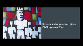 Strategy Implementation – Steps, Challenges, And Tips