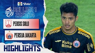 Persis Solo VS Persija Jakarta - Highlights | BRI Liga 1 2023/2024
