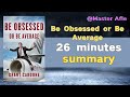 summary of be obsessed or be average by grant cardone 26 minutes audiobook summary business