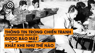 TẬP 49 - THÔNG TIN TRONG CHIẾN TRANH ĐƯỢC BẢO MẬT KHẮT KHE NHƯ THẾ NÀO | ĐÀM ĐẠO LỊCH SỬ