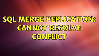SQL Merge Replication: Cannot resolve conflict
