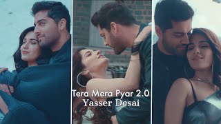 Tera Mera Pyar 2.0 Fullscreen Whatsapp Status | Yasser D & Josh S | Ehan B & Ruhani S |New Song 2022