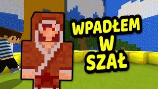 WPADŁEM W SZAŁ - Minecraft