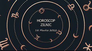 Horoscop zilnic 18 martie 2022 / Horoscopul zilei