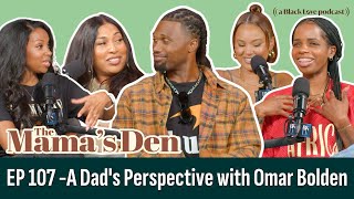 A Dad's Perspective with Omar Bolden | MD 107 | The Mama's Den Podcast