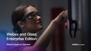 See the Future of frontline work with Webex & Glass Enterprise Edition