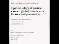 Epidemiology of gastric cancer: global trends, risk factors and prevention | RTCL.TV