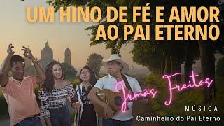 Um hino de fé e amor ao Pai Eterno ✨ Caminheiro do Pai Eterno - Irmãs Freitas com André e Andrade