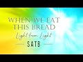 When We Eat This Bread | Light from Light | SATB