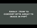 Array : How to convert byte array to image in php?