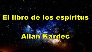 El libro de los espíritus  (1/2) Allan Kardec