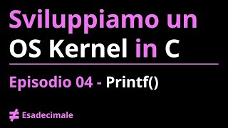 KERNEL DEV ITA - EP 04 PRINTF