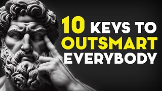 10 Stoic Keys That Make You Outsmart Everybody Else - STOICISM