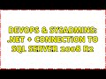 DevOps & SysAdmins: .NET + Connection to SQL Server 2008 R2