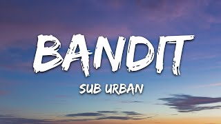 Sub Urban - BANDIT (Lyrics)