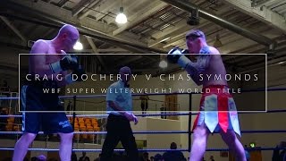 Craig Docherty V Chas Symonds - WBF Super Welterweight World Title Fight