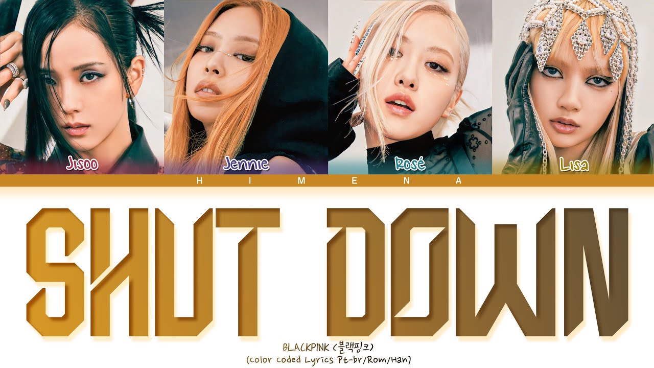 BLACKPINK (블랙핑크) - 'Shut Down' | Legendado/Tradução PT-BR (Color Coded ...