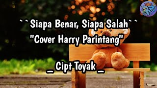 Siapa Benar , Siapa Salah Cover Harry Parintang.