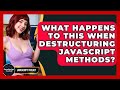 What Happens To This When Destructuring JavaScript Methods? - JavaScript Toolkit