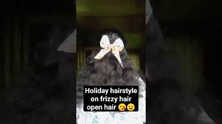 Holiday hairstyle on Frizzy open hair 😉😘 #youtubeshorts #shorts #viral #diy #holiday #love