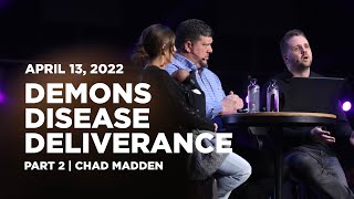 Demons, Disease \u0026 Deliverance: Part 2 | Chad Madden | Midweek | April 13, 2022 | RTTN