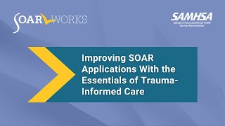 SOAR Webinar: Improving SOAR Applications with the Essentials of Trauma Informed Care