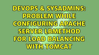 DevOps & SysAdmins: Problem while configuring Apache server lbmethod for load balancing with tomcat
