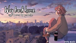 Way Back Home - English cover Ysabelle [ Lyrics + vietsub ]