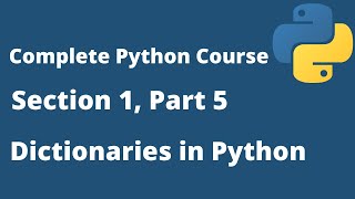 Dictionaries in Python, Section 1 Part 5, Complete Python Course.
