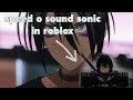 how to make speed o sound sonic in roblox