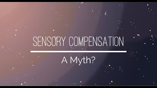 Sensory compensation: A myth?