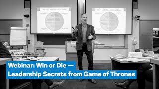 Webinar: Win or Die — Leadership Secrets from Game of Thrones